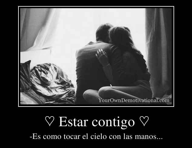 ♡ Estar contigo ♡