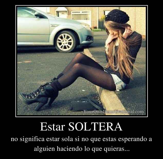 Estar SOLTERA