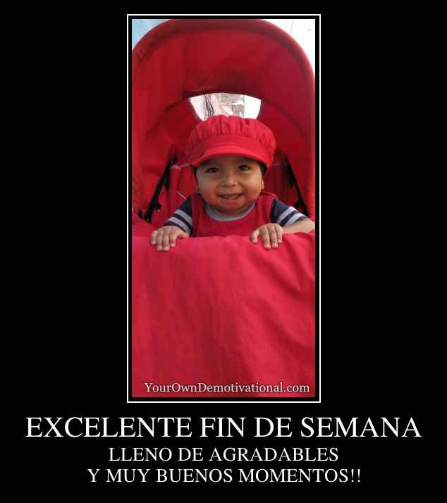 EXCELENTE FIN DE SEMANA