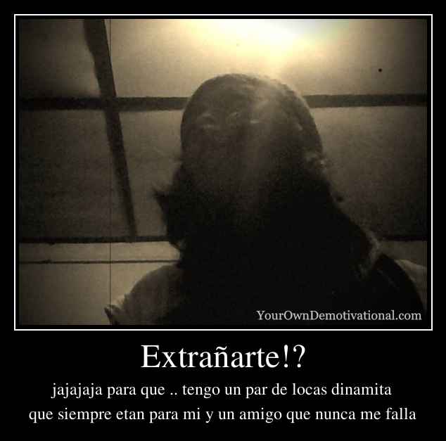 Extrañarte!?