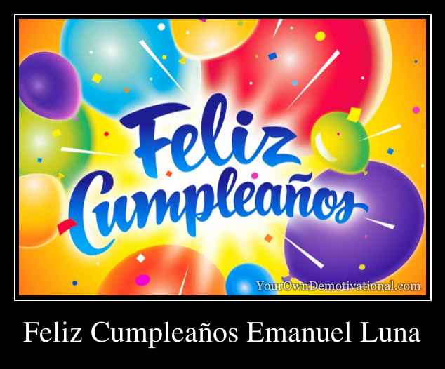 Feliz Cumpleaños Emanuel Luna