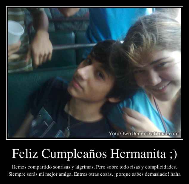 Feliz Cumpleaños Hermanita ;)