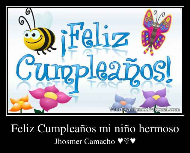 Feliz Cumpleaños mi niño hermoso