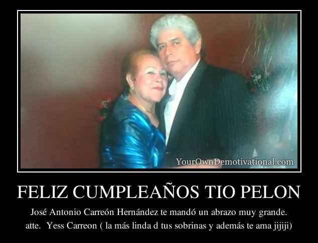 FELIZ CUMPLEAÑOS TIO PELON