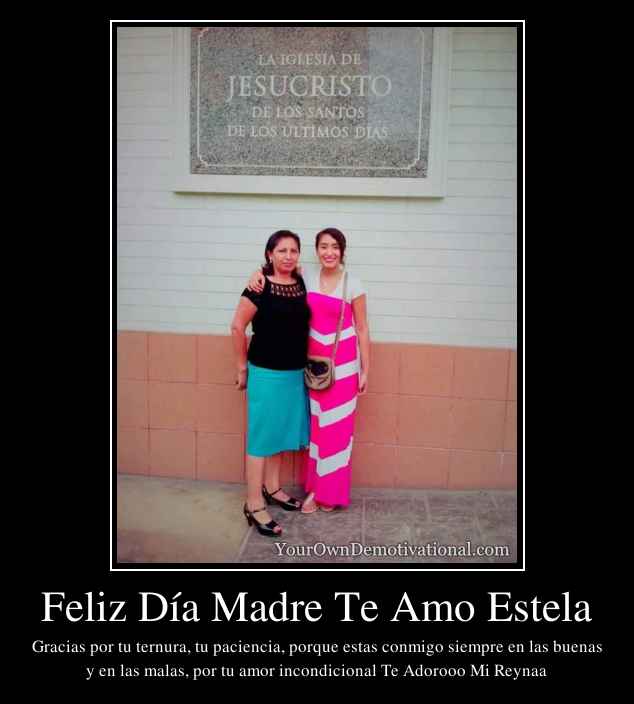 Feliz Día Madre Te Amo Estela