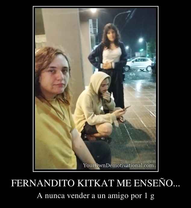 FERNANDITO KITKAT ME ENSEÑO...