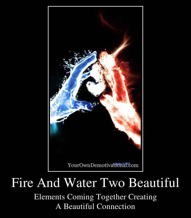 Fire And Water Two Beautiful