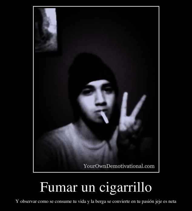 Fumar un cigarrillo