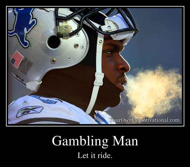 The gambling man