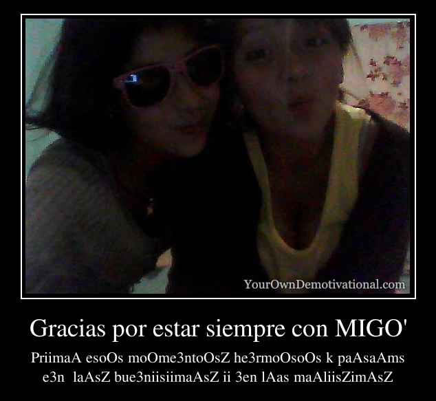 Gracias por estar siempre con MIGO'