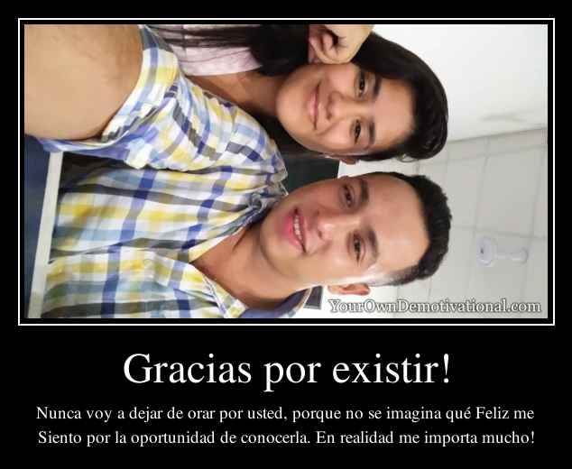 Gracias por existir!