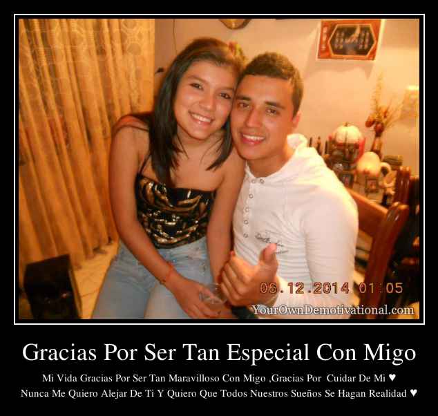 Gracias Por Ser Tan Especial Con Migo