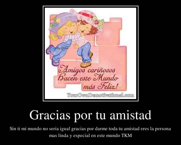 Gracias por tu amistad