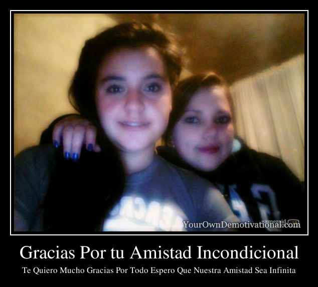 Gracias Por tu Amistad Incondicional