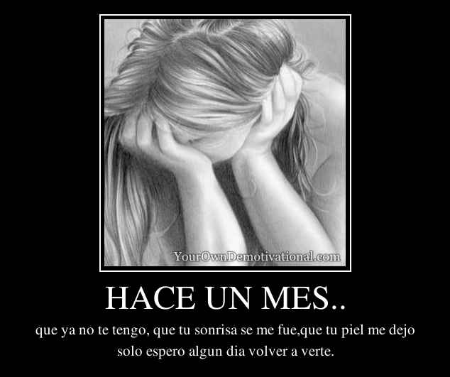 HACE UN MES..