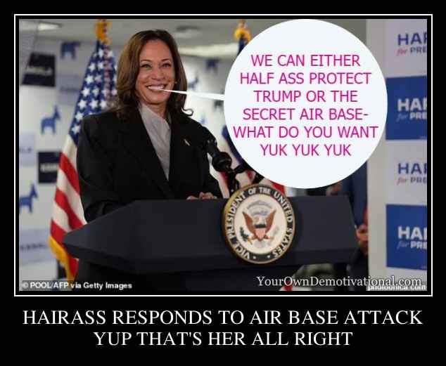 HAIRASS RESPONDS TO AIR BASE ATTACK