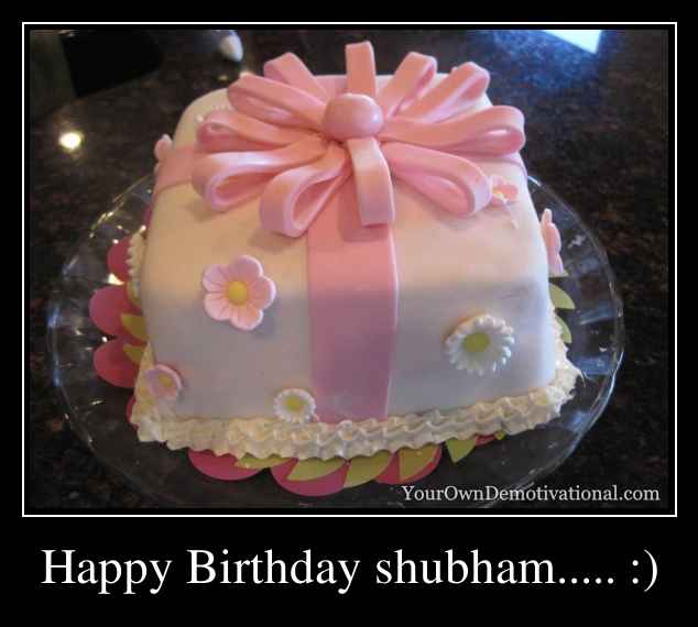 Happy Birthday shubham..... :)