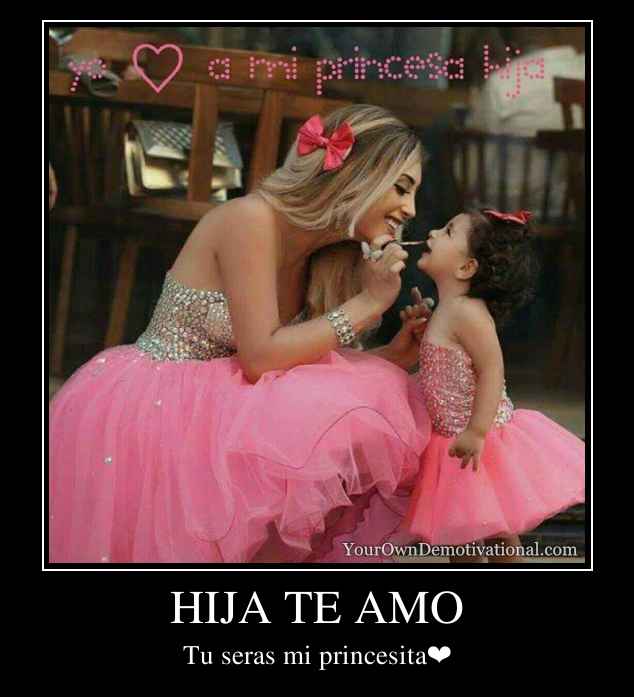 HIJA TE AMO