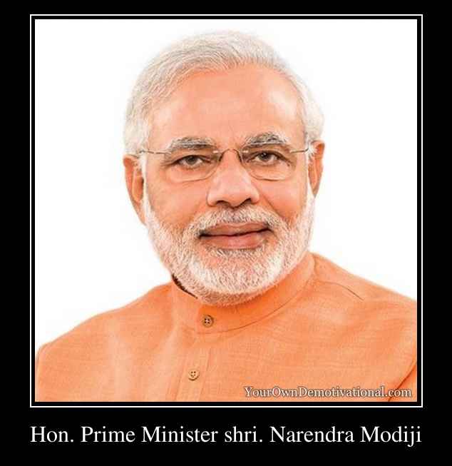 Hon. Prime Minister shri. Narendra Modiji
