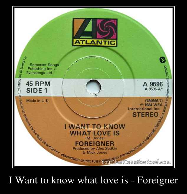 I Want to know what love is - Foreigner