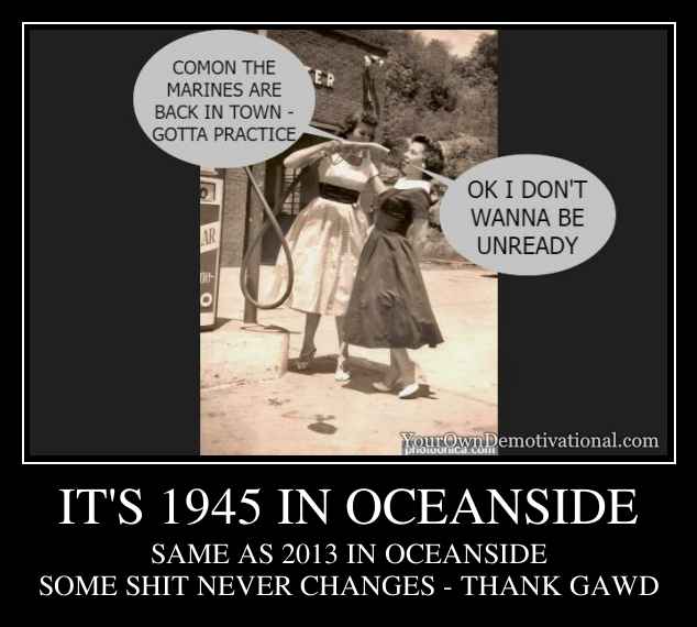 IT'S 1945 IN OCEANSIDE