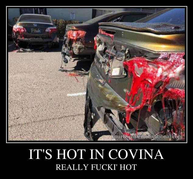 IT'S HOT IN COVINA