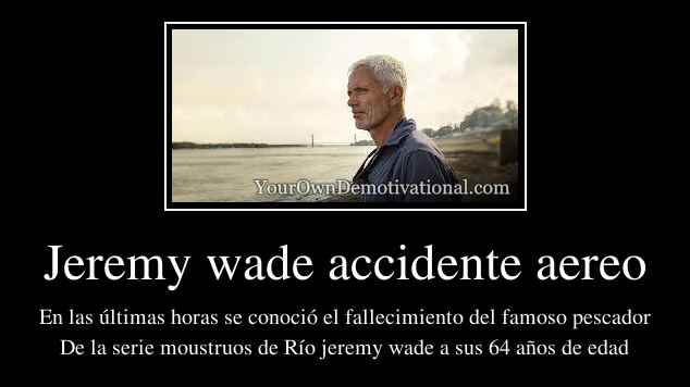 Jeremy wade accidente aereo