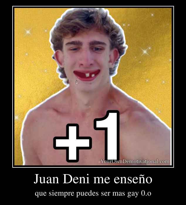 Juan Deni me enseño