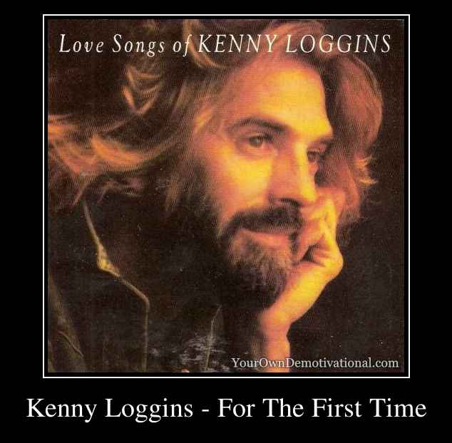 Kenny Loggins - For The First Time