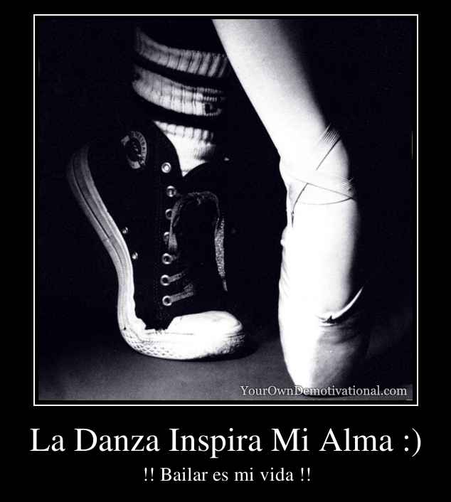 La Danza Inspira Mi Alma :)