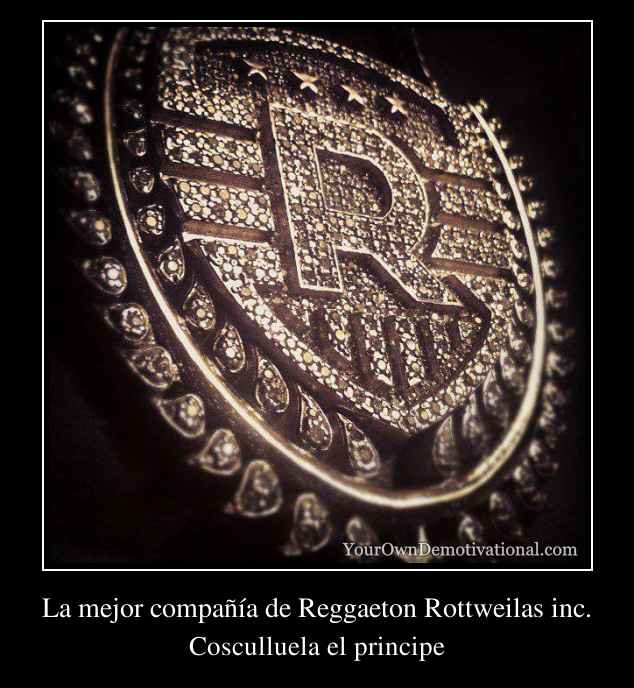 La mejor compañía de Reggaeton Rottweilas inc.
