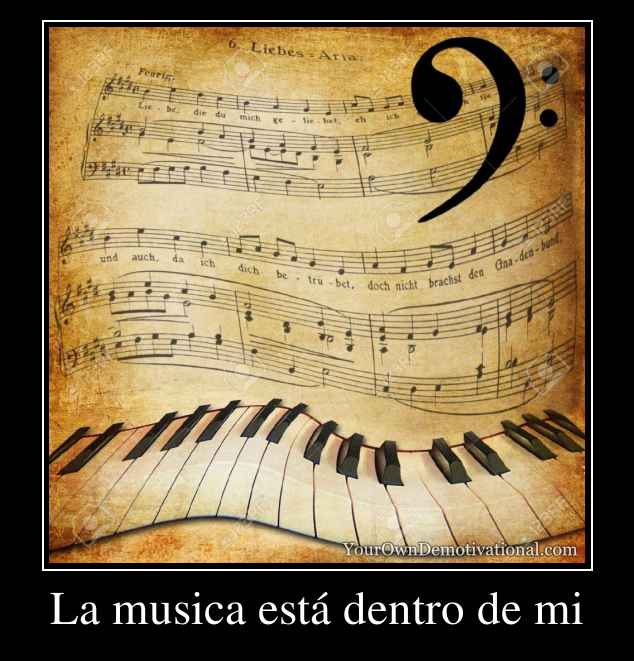 La musica está dentro de mi