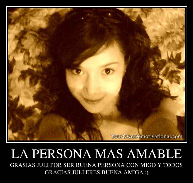 LA PERSONA MAS AMABLE