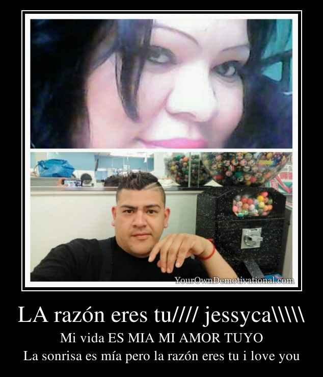 LA razón eres tu//// jessyca\\\\\