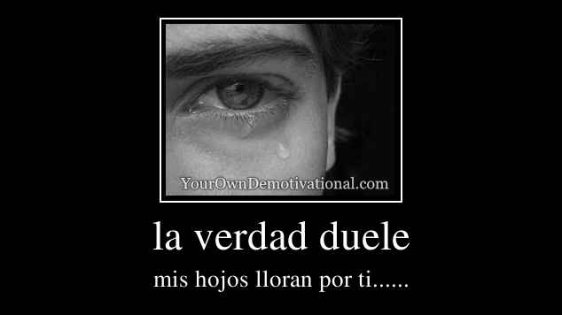 la verdad duele