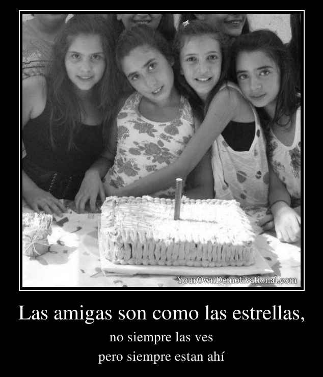 Las amigas son como las estrellas,