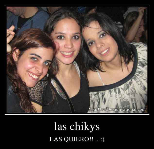 las chikys