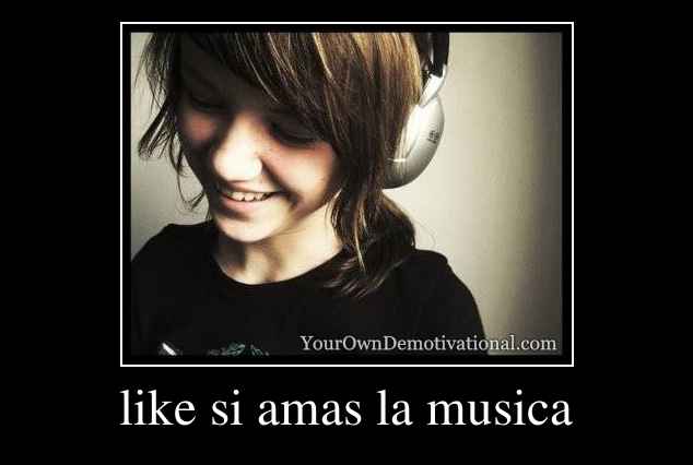 like si amas la musica