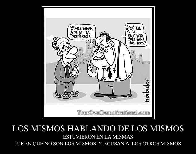 LOS MISMOS HABLANDO DE LOS MISMOS