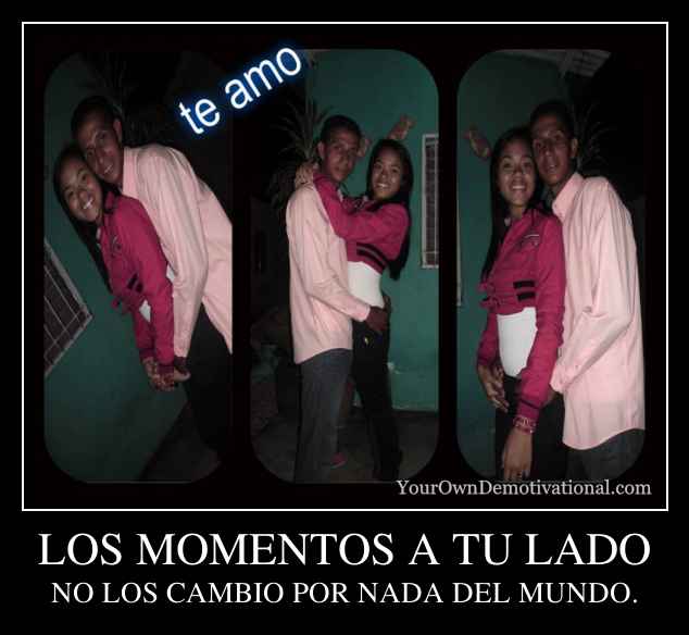 LOS MOMENTOS A TU LADO