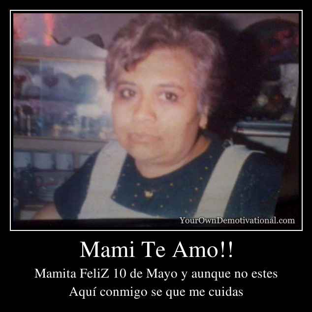 Mami Te Amo!!