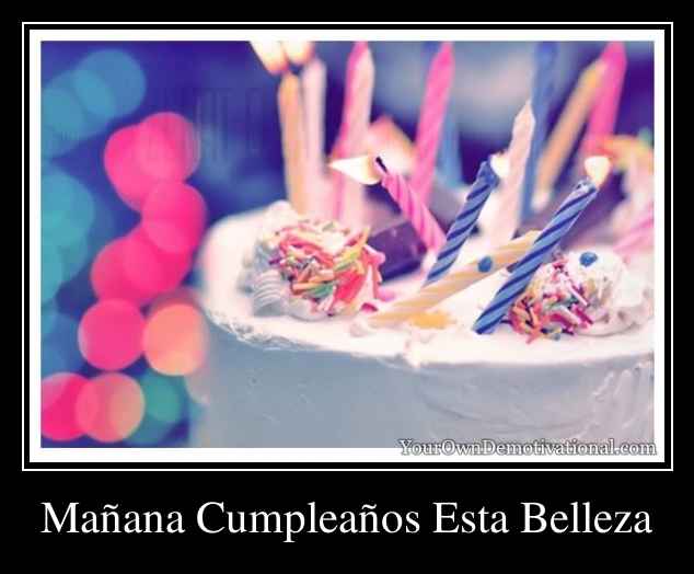 Mañana Cumpleaños Esta Belleza