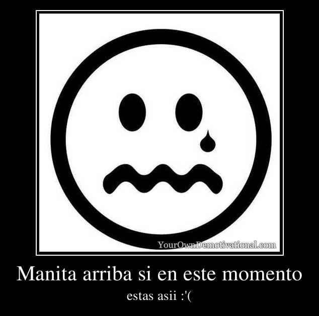 Manita arriba si en este momento