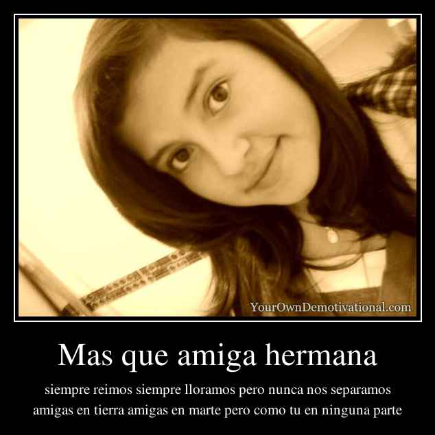 Mas que amiga hermana