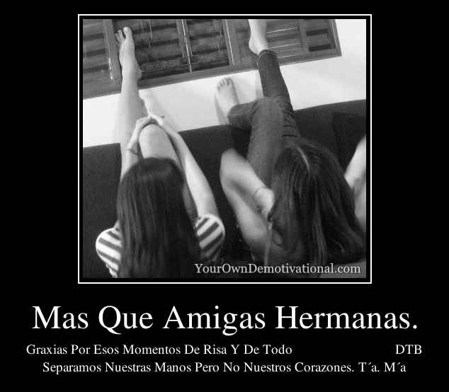 Mas Que Amigas Hermanas.