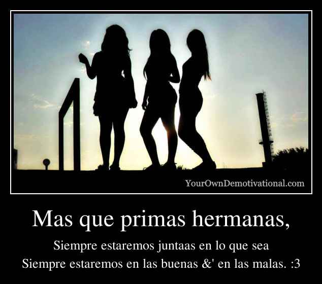 Mas que primas hermanas,