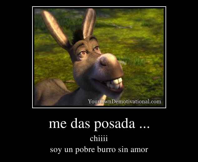 me das posada ...