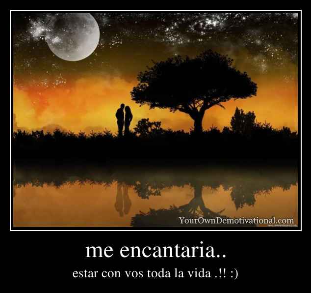 me encantaria..