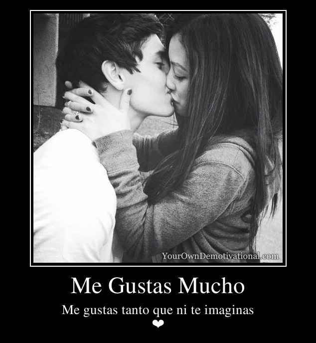 Me Gustas Mucho