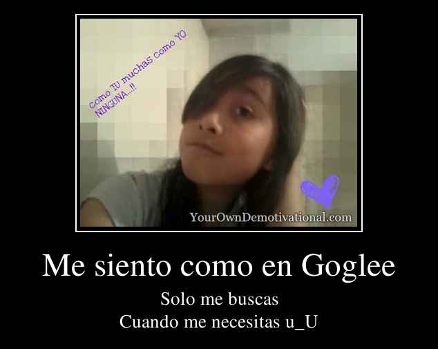 Me siento como en Goglee